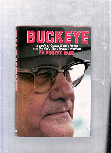 Buckeye: A study of Coach Woody Hayes and the Ohio State football machine