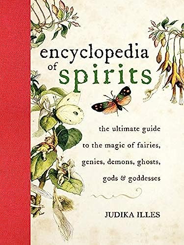 Encyclopedia of Spirits: The Ultimate Guide to the Magic of Fairies, Genies, Demons, Ghosts, Gods & Goddesses – A Comprehensive Reference for Witchcraft, Folklore, and Spirituality