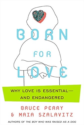 Born for Love: Why Empathy Is Essential--and Endangered