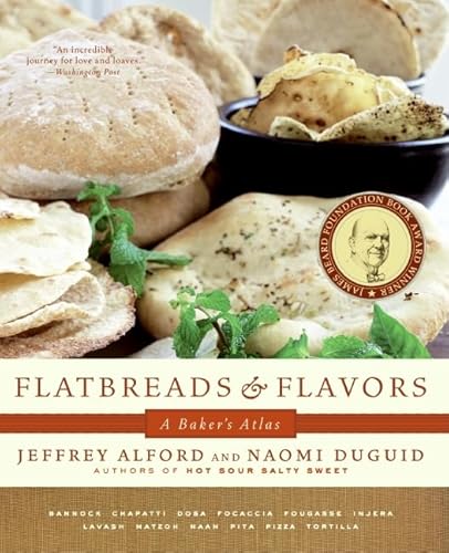 Flatbreads & Flavors: A Baker's Atlas – A James Beard Award-Winning Cookbook of 60+ Recipes from Cultures Around the World