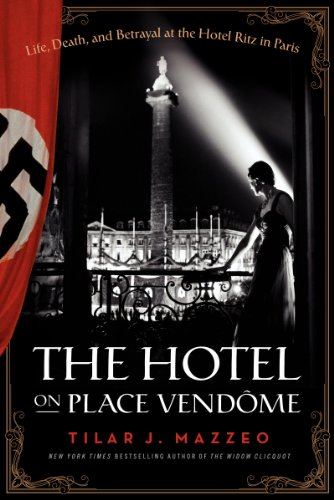 The Hotel on Place Vendome: Life Death and Betrayal at the Hotel Ritz in Paris