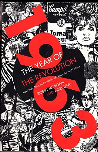 1963: The Year of the Revolution: How Youth Changed the World with Music, Art, and Fashion
