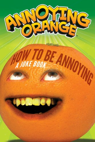 Annoying Orange: How to Be Annoying: A Joke Book