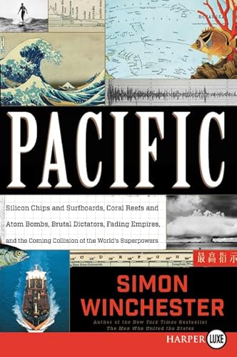Pacific: Silicon Chips and Surfboards, Coral Reefs and Atom Bombs, Brutal Dictators, Fading Empires, and the Coming Collision of the World's Superpowers – An Acclaimed Natural Wonder