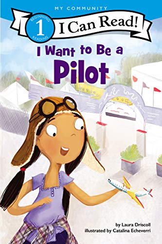 I Want to Be a Pilot: A My Community I Can Read (I Can Read Level 1)