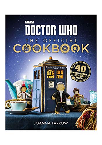 Doctor Who: The Official Cookbook: 40 Wibbly-Wobbly Timey-Wimey Recipes