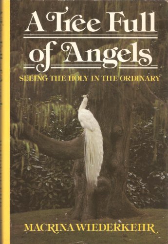 A Tree Full of Angels: seeing the holy in the ordinary