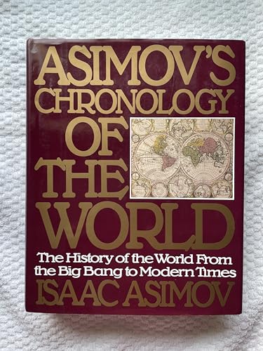 Asimov's Chronology of the World: The History of the World From the Big Bang to Modern Times