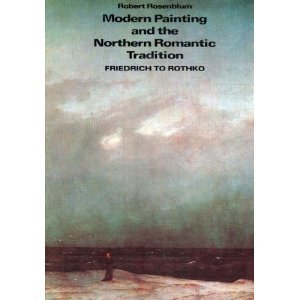 Modern Painting and the Northern Romantic Tradition: Friedrich to Rothko