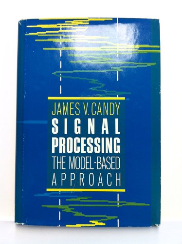 Signal Processing: Model Based Approach (MCGRAW HILL SERIES IN ELECTRICAL AND COMPUTER ENGINEERING)