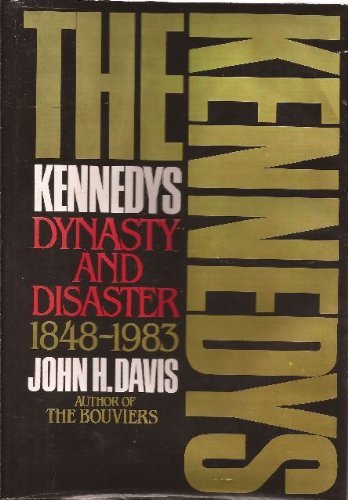 The Kennedys Dynasty and Disaster 1848-1983