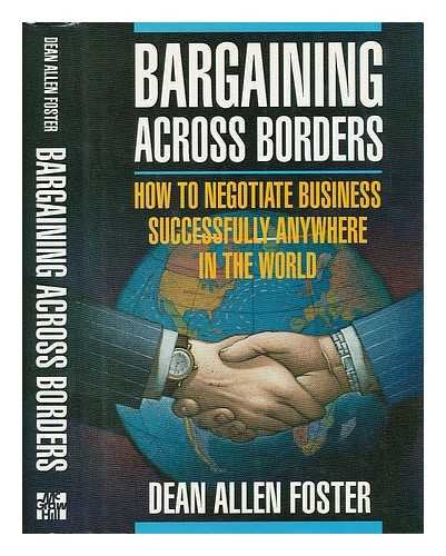 Bargaining Across Borders: How to Negotiate Business Successfully Anywhere in the World