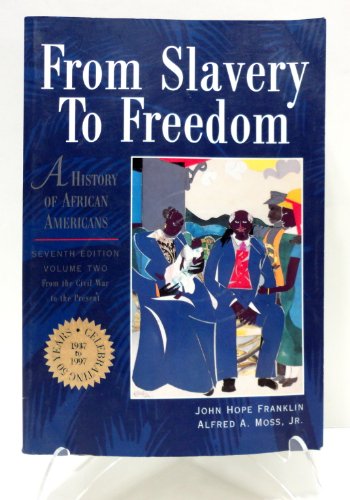 From Slavery to Freedom: A History of African Americans, Vol. 2: From the Civil War to the Present