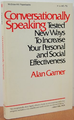 Conversationally Speaking: Tested New Ways to Increase Your Personal and Social Effectiveness