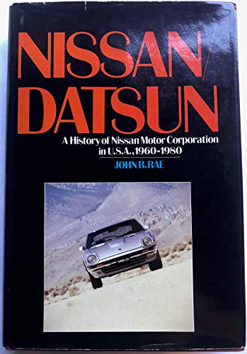Nissan / Datsun: A History of Nissan Motor Corporation in U.S.A., 1960-1980