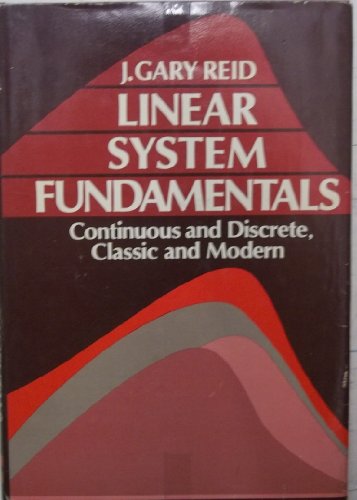 Linear System Fundamentals: Continuous and Discrete, Classic and Modern