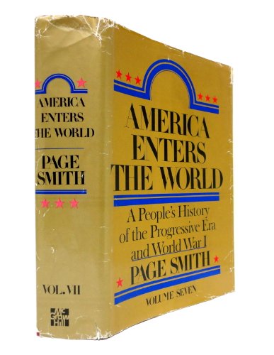 America Enters the World: A People's History of the Progressive Era and World War I (Volume Seven)