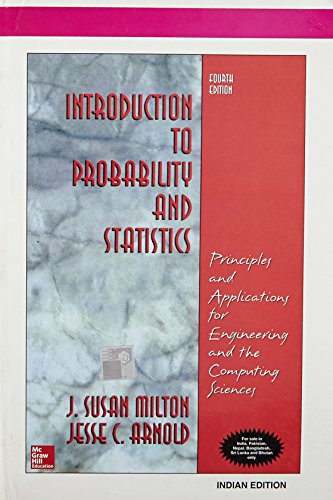 Introduction to Probability and Statistics: Principles and Applications for Engineering and the Computing Science (International Edition) Edition: fourth
