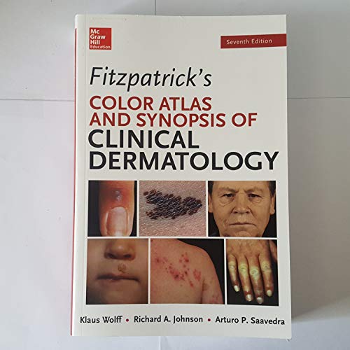 Fitzpatrick's Color Atlas and Synopsis of Clinical Dermatology, Seventh Edition (Color Atlas & Synopsis of Clinical Dermatology (Fitzpatrick))