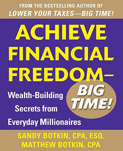Achieve Financial Freedom – Big Time!: Wealth-Building Secrets from Everyday Millionaires