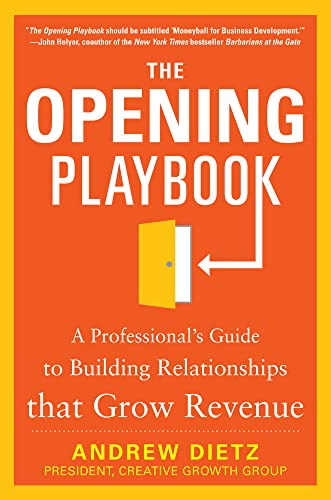 The Opening Playbook: A Professionals Guide to Building Relationships that Grow Revenue