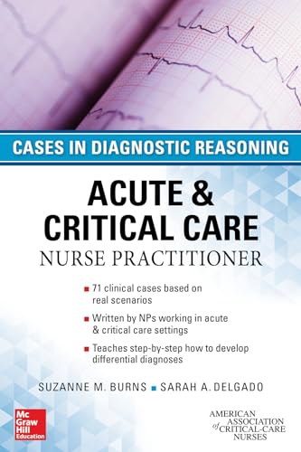 ACUTE & CRITICAL CARE NURSE PRACTITIONER: CASES IN DIAGNOSTIC REASONING