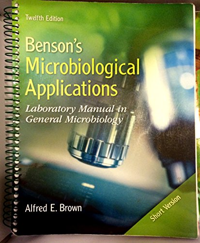 Benson's Microbiological Applications: Laboratory Manual in General Microbiology