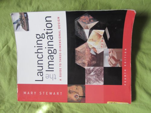 Launching the Imagination: A Guide to Three-Dimensional Design