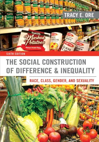 The Social Construction of Difference and Inequality: Race Class Gender and Sexuality