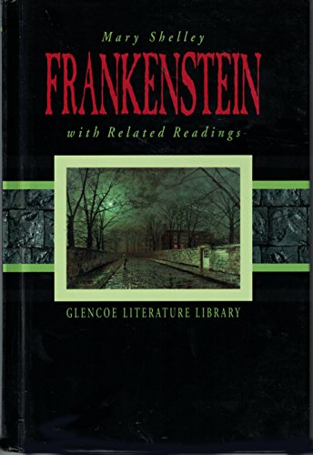 Frankenstein: Or, the Modern Prometheus, with Related Readings (Glencoe Literature Library)