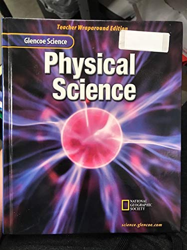 Glencoe Science. Physical Science. Teacher Wraparound Edition. 9780078227462, 0078227461