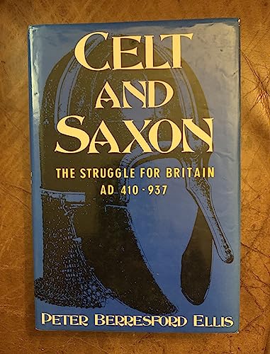 Celt and Saxon: The struggle for Britain, AD 410-937
