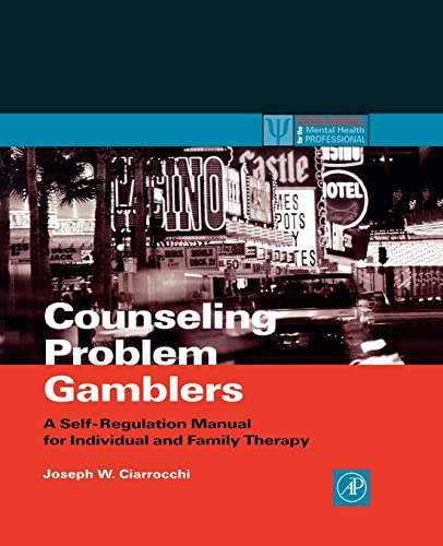 Counseling Problem Gamblers: A Self-Regulation Manual for Individual and Family Therapy (Practical Resources for the Mental Health Professional)