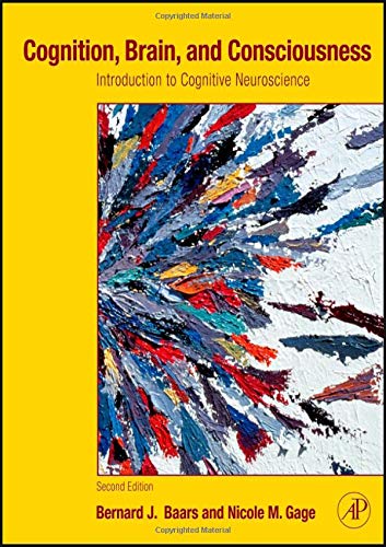 Cognition, Brain, and Consciousness: Introduction to Cognitive Neuroscience, 2nd Edition