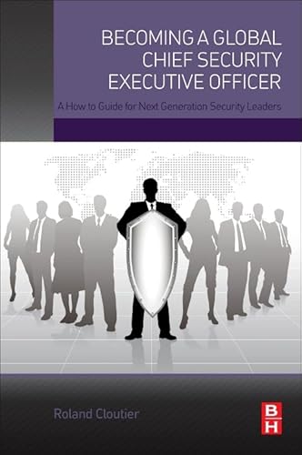 Becoming a Global Chief Security Executive Officer: A How to Guide for Next Generation Security Leaders