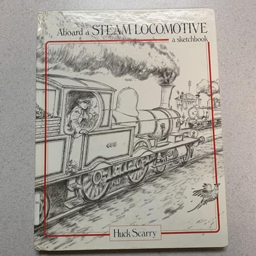 Aboard A Steam Locomotive: A Sketchbook