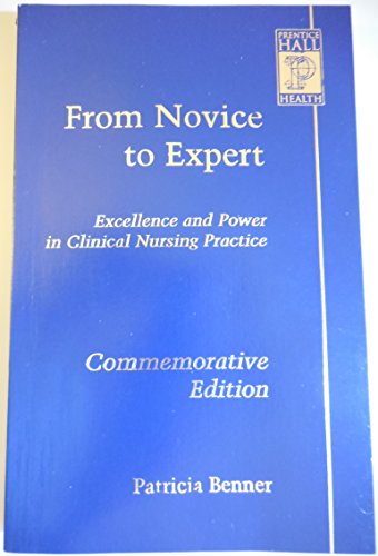 From Novice To Expert: Excellence and Power in Clinical Nursing Practice. Commemorative Edition.