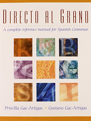 Directo al grano: A Complete Reference Manual for Spanish Grammar