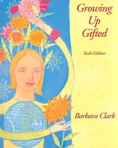 Growing Up Gifted: Developing the Potential of Children at Home and at School