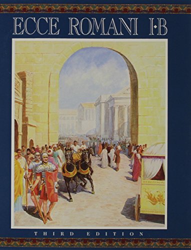 ECCE Romani: A Latin Reading Program 1-B Rome At Last (English and Latin Edition)