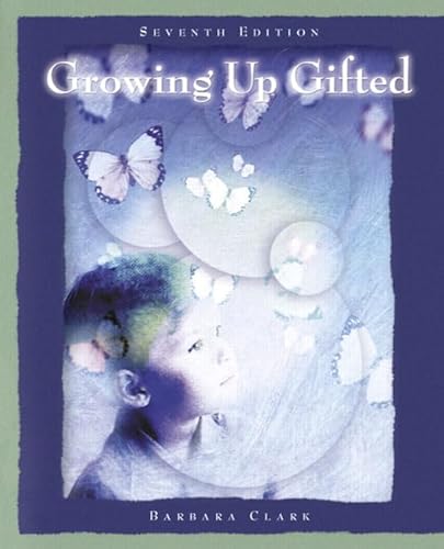 Growing Up Gifted: Developing The Potential Of Children at Home And In School