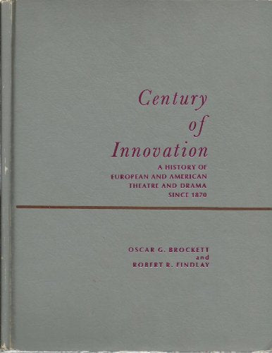 Century of Innovation: A History of European and American Theatre and Drama Since 1870, (Prentice-Hall Series in Theatre and Drama)