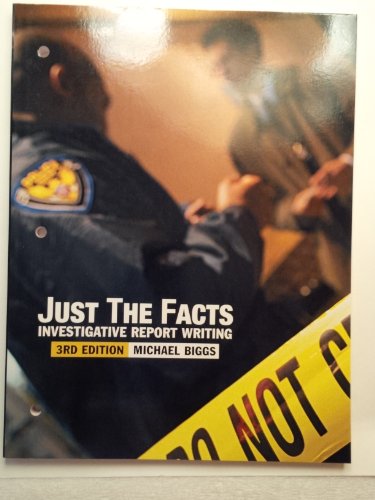 Just the Facts: Investigative Report Writing (3rd Edition)