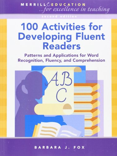 100 Activities for Developing Fluent Readers: Patterns and Applications for Word Recognition, Fluency, and Comprehension (2nd Edition)