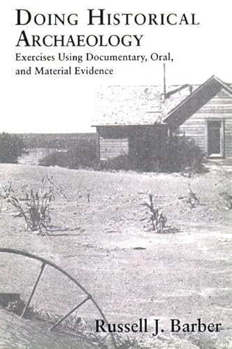 Doing Historical Archaeology: Exercises Using Documentary, Oral, and Material Evidence