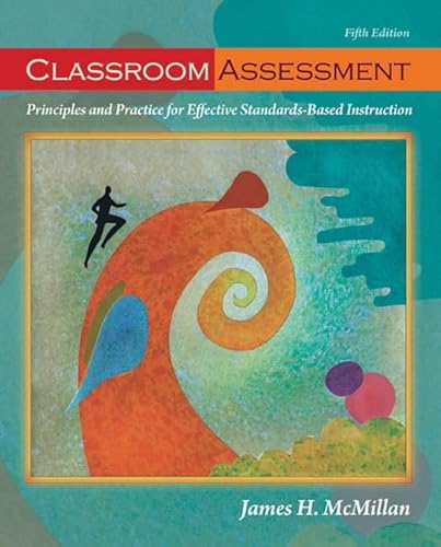 Classroom Assessment: Principles and Practice for Effective Standards-Based Instruction (5th Edition)
