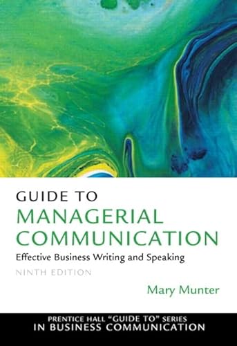 Guide to Managerial Communication: Effective Business Writing and Speaking (Prentice Hall "Guide To" Series in Business Communication)