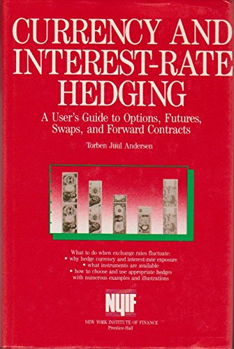 Currency and Interest Rate Hedging: A User's Guide to Options, Futures, Swaps, and Forward Contracts (New York Institute of Finance, Second Edition)