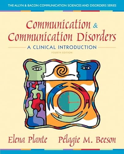 Communication and Communication Disorders: A Clinical Introduction (Allyn & Bacon Communication Sciences and Disorders)