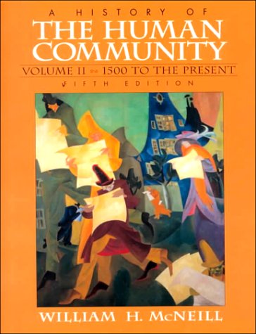 History of the Human Community, A, Vol. II: 1500 to Present (5th Edition)